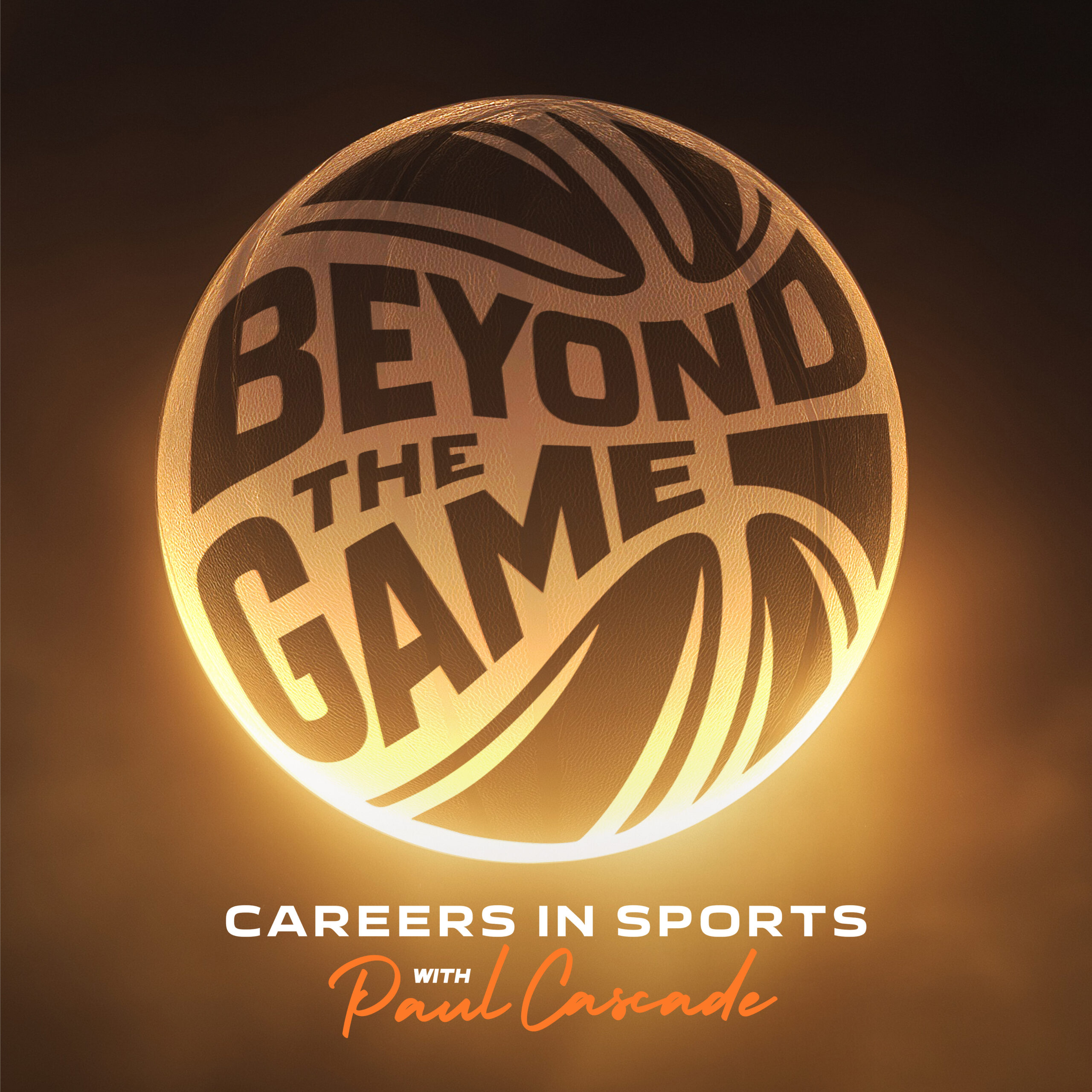 Beyond the Game: Careers in Sports with Paul Cascade.